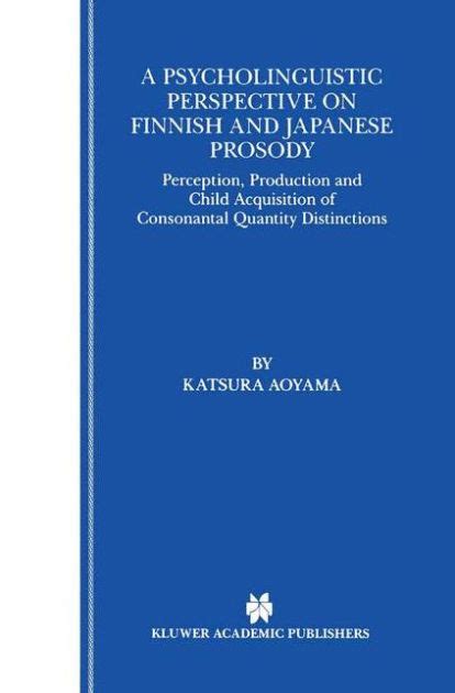 A Psycholinguistic Perspective on Finnish and Japanese Prosody Perception, Production and Child Acqu Epub